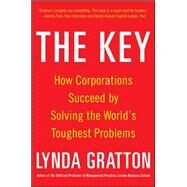 The Key: How Corporations Succeed by Solving the World's Toughest Problems by Gratton, Lynda, 9780071838962