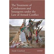 The Treatment of Combatants Under the Law of Armed Conflict by Crawford, Emily, 9780199578962
