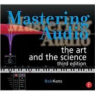 Mastering Audio: The Art and the Science by Katz, Bob, 9780240818962