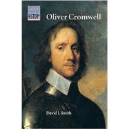 Oliver Cromwell: Politics and Religion in the English Revolution 1640–1658 by David L. Smith, 9780521388962