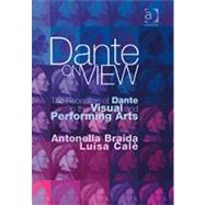 Dante on View: The Reception of Dante in the Visual and Performing Arts by Braida,Antonella, 9780754658962