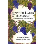 Finger Lakes Almanac : A Guide to the Natural Year by Miller, Margaret; Amsel, Sheri, 9780925168962
