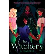 The Witchery (The Witchery, book 1) by Isabelle, S., 9781338758962