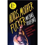 Adios, Motherfucker by Ruffino, Michael, 9780062228963