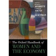 The Oxford Handbook of Women and the Economy by Averett, Susan L.; Argys, Laura M.; Hoffman, Saul D., 9780190628963