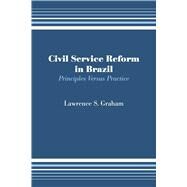 Civil Service Reform in Brazil by Graham, Lawrence S., 9780292768963