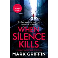 When Silence Kills by Mark Griffin, 9780349428963