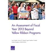 An Assessment of Fiscal Year 2013 Beyond Yellow Ribbon Programs by Werber, Laura; Wenger, Jennie W.; Schaefer, Agnes Gereben; Daugherty, Lindsay; Rudnick, Mollie, 9780833088963