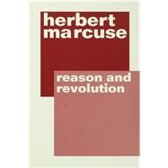 Reason and Revolution by Marcuse,Herbert, 9781138458963