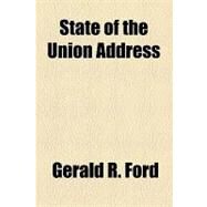 State of the Union Address by Ford, Gerald R., 9781153688963