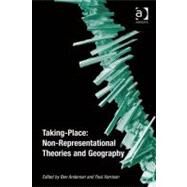 Taking-place: Non-representational Theories and Geography by Anderson, Ben; Harrison, Paul, 9781409408963