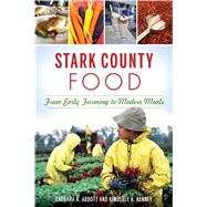 Stark County Food by Abbott, Barbara A.; Kenney, Kimberly A., 9781467138963
