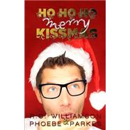 Ho Ho Ho Merry Kissmas by Williamson, R. G; Parkes, Phoebe, 9781522958963