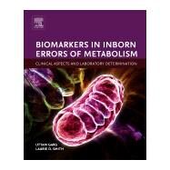 Biomarkers in Inborn Errors of Metabolism: Clinical Aspects and Laboratory Determination by Garg, Uttam, 9780128028964