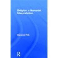 Religion: A Humanist Interpretation by Firth,Raymond, 9780415128964