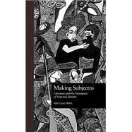 Making Subject(s): Literature and the Emergence of National Identity by Carey-Webb,Allen, 9780815328964