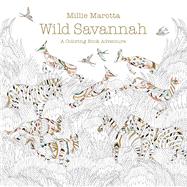 Wild Savannah A Coloring Book Adventure by Marotta, Millie, 9781454708964
