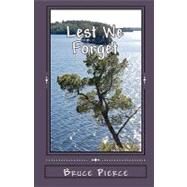 Lest We Forget by Pierce, Bruce, 9781456308964