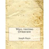 Well Testing Overview by Hayes, Joseph A.; London School of Management Studies, 9781507718964