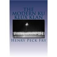 The Modern Ku Klux Klan by Fry, Henry Peck, 9781508638964