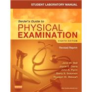 Student Laboratory Manual for Seidel's Guide to Physical Examination - Revised Reprint, 8th Edition by Ball, Dains, Benedict, Vanacore-Chase, Flynn, Solomon & Stewart, 9780323358965