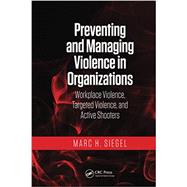 Preventing and Managing Violence in Organizations by Marc H. Siegel, 9780367778965