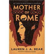 Mother of Rome by Lauren J. A. Bear, 9780593638965