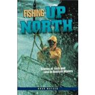 Fishing Up North by Matsen, Brad, 9780882408965