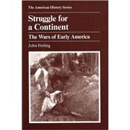 Struggle for a Continent The Wars of Early America by Ferling, John, 9780882958965