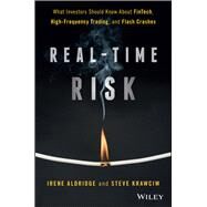 Real-Time Risk What Investors Should Know About FinTech, High-Frequency Trading, and Flash Crashes by Aldridge, Irene; Krawciw, Steven, 9781119318965