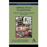 Liberal Peace in Question by Stokke, Kristian; Uyangoda, Jayadeva, 9781843318965