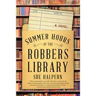 Summer Hours at the Robbers Library by Halpern, Sue, 9780062678966