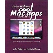 Robin Williams Cool Mac Apps Twelve apps for enhanced creativity and productivity by Tollett, John; Williams, Robin, 9780321508966