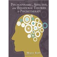 Psychodynamic, Affective, and Behavioral Theories to Psychotherapy by Sapp, Marty, 9780398078966