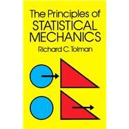 The Principles of Statistical Mechanics by Tolman, Richard C., 9780486638966