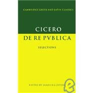 Cicero: De re publica: Selections by Marcus Tullius Cicero , Edited by James E. G. Zetzel, 9780521348966