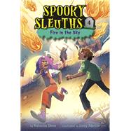 Spooky Sleuths #4: Fire in the Sky by Deen, Natasha; Marlin, Lissy, 9780593488966