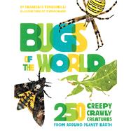 Bugs of the World 250 Creepy-Crawly Creatures from Around Planet Earth by Tomasinelli, Francesco; Yumenokaori, 9780762468966