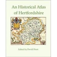 An Historical Atlas of Hertfordshire by Short, David, 9780954218966