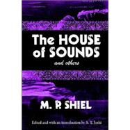 House of Sounds and Others : Including the Purple Cloud by Shiel, M. P.; Joshi, S. T., 9780974878966