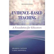 Evidence-Based Teaching in Nursing: A Foundation for Educators by Cannon, Sharon;  Boswell, Carol, 9781284268966