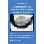Handbook of Mental Health and Acculturation in Asian American Families by Trinh, Nhi-ha; Rho, Yanni Chun; Lu, Francis G.; Sanders, Kathy Marie, 9781617378966