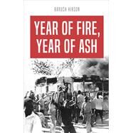 Year of Fire, Year of Ash by Hirson, Baruch; Marks, Shula, 9781783608966