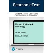 Pearson eText Human Anatomy & Physiology -- Access Card, 2nd Edition by Erin C. Amerman, Florida State College at Jacksonville, 9780136848967