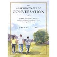 The Lost Discipline of Conversation by Jung, Joanne J.; Strobel, Kyle, 9780310538967