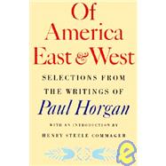 Of America, East and West by Horgan, Paul, 9780374518967