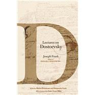 Lectures on Dostoevsky by Frank, Joseph; Brodskya, Marina; Frank, Marguerite; Miller, Robin Feuer, 9780691178967
