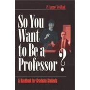 So You Want to Be a Professor by Vesilind, P. Aarne, 9780761918967