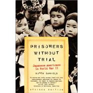 Prisoners Without Trial Japanese Americans in World War II by Daniels, Roger, 9780809078967