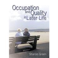 Occupation and Quality in Later Life by Green, Sharon, 9781425138967